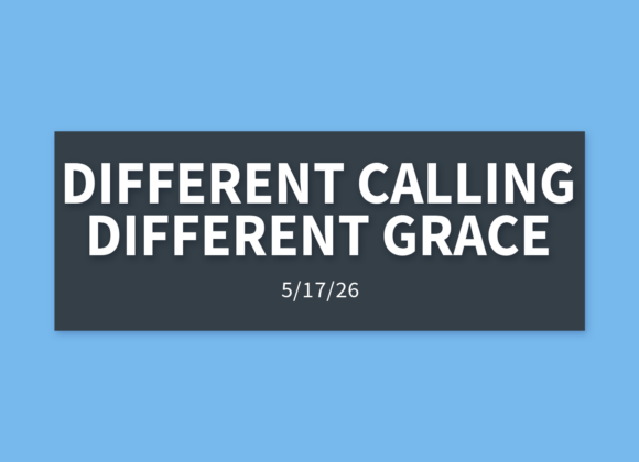 Different Calling, Different Grace | Sunday, May 17, 2026 | Gary Zamora Different Calling, Different Grace | Sunday, May 17, 2026 | Gary Zamora