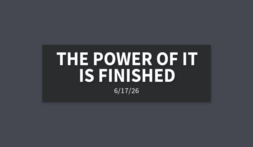 The Power of It Is Finished [Rebroadcast] | Wednesday, June 17, 2026 | Gary Zamora