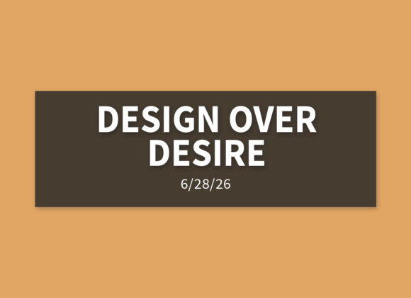 Design Over Desire | Sunday, June 28, 2026 | Gary Zamora