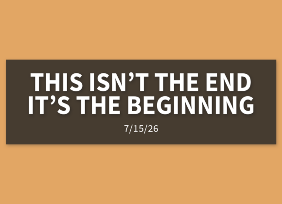 This Isn’t The End, It’s The Beginning [Rebroadcast] | Wednesday, July 15, 2026 | Gary Zamora